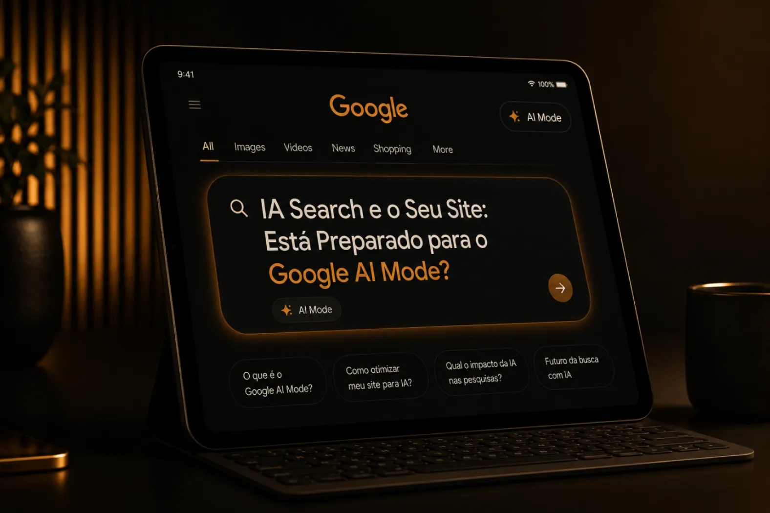 IA Search e o Seu Site: Está Preparado para o Google AI Mode?